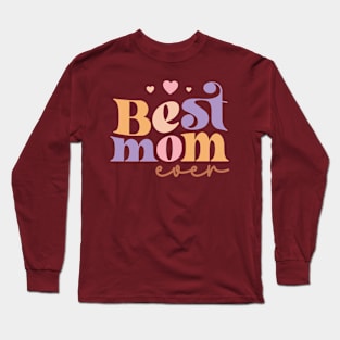 Best mom ever tee Long Sleeve T-Shirt